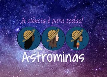 Astrominas: a ciência é para todas!