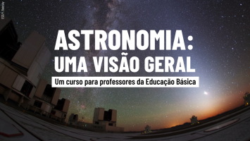 Astronomia: uma visão geral (montagem sobre foto de ESO/Y. Beletsky)
