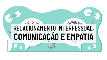 Relacionamento Interpessoal, Comunicação e Empatia