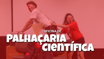 Oficina de Palhaçaria Científica