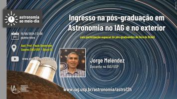 Astronomia ao meio-dia (15 de agosto de 2024) - Ingresso na pós-graduação em AStronomia no IAG e no exterior