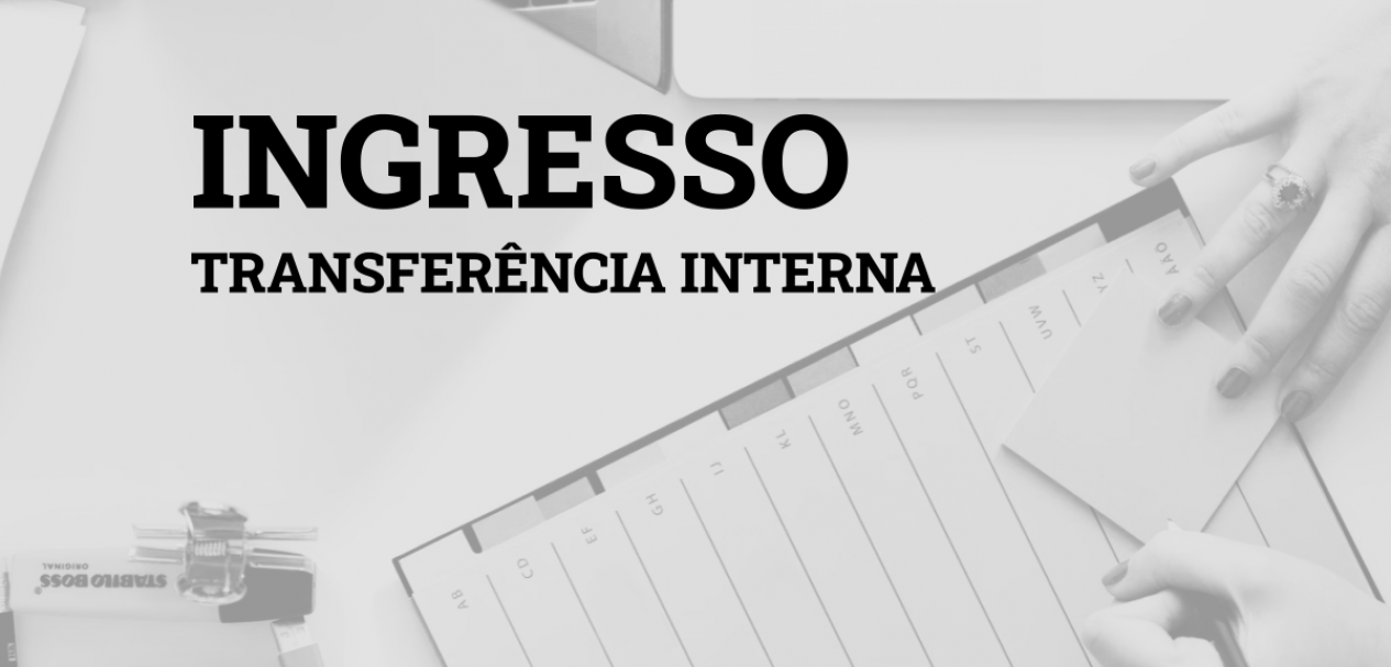 Ingresso por Transferência Interna (montagem sobre foto de martenbjork/unsplash)